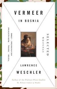 Vermeer in Bosnia: Selected Writings