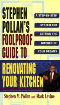 Stephen Pollan's Foolproof Guide to Renovating Your Kitchen