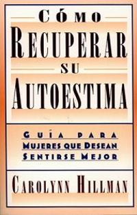 Como Recuperar Su Autoestima (Recovery Of Your Self-Esteem)