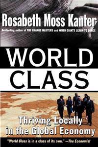 World Class: Thriving Locally in the Global Economy