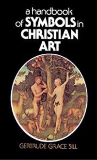 A Handbook of Symbols in Christian Art