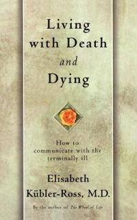 Living with Death and Dying: How to Communicate with the Terminally Ill