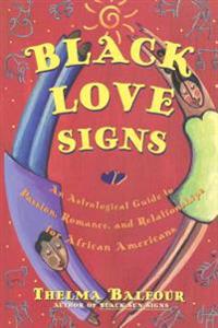 Black Love Signs: An Astrological Guide to Passion, Romance, and Relationships for African Americans