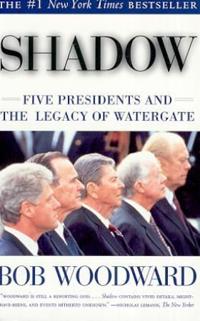Shadow: Five Presidents and the Legacy of Watergate
