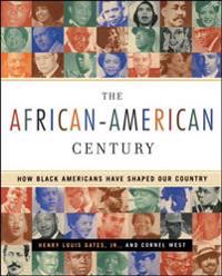 The African-American Century: How Black Americans Have Shaped Our Country