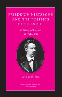 Friedrich Nietzsche and the Politics of the Soul