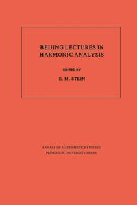 Beijing Lectures in Harmonic Analysis