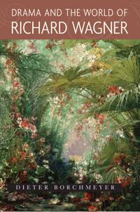 Drama and the World of Richard Wagner