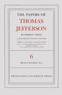 The Papers of Thomas Jefferson, Retirement Series, Volume 6