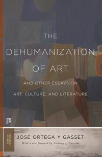 Bokomslag för "The Dehumanization of Art and Other Essays on Art, Culture, and Literature"