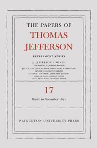 The Papers of Thomas Jefferson, Retirement Series, Volume 17