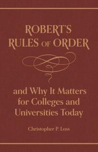 Robert’s Rules of Order, and Why It Matters for Colleges and Universities Today