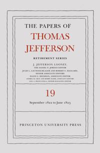 The Papers of Thomas Jefferson, Retirement Series, Volume 19