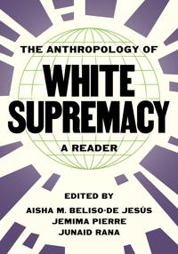 Bokomslag för "The Anthropology of White Supremacy"