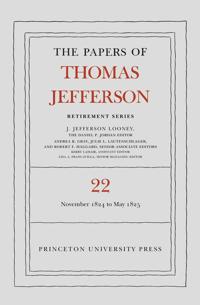 The Papers of Thomas Jefferson, Retirement Series, Volume 22