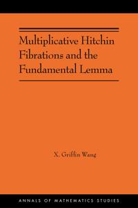 Bokomslag för "Multiplicative Hitchin Fibrations and the Fundamental Lemma"