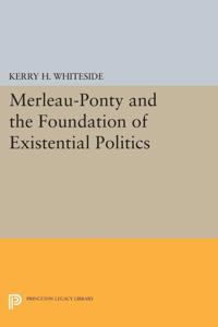 Kirjan kansi "Merleau-Ponty and the Foundation of Existential Politics"