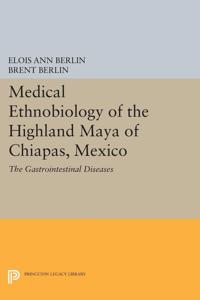 Bokomslag för "Medical Ethnobiology of the Highland Maya of Chiapas, Mexico"