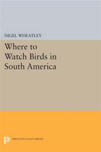 Bokomslag för "Where to Watch Birds in South America"