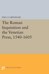 Bokomslag för "The Roman Inquisition and the Venetian Press, 1540-1605"