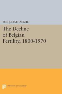 Bokomslag för "The Decline of Belgian Fertility, 1800-1970"