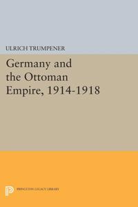 Bokomslag för "Germany and the Ottoman Empire, 1914-1918"