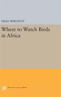 Bokomslag för "Where to Watch Birds in Africa"