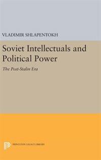 Soviet Intellectuals and Political Power