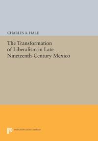 Bokomslag för "The Transformation of Liberalism in Late Nineteenth-Century Mexico"