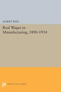Bokomslag for "Real Wages in Manufacturing, 1890-1914"