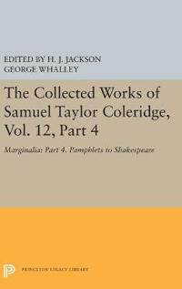 The Collected Works of Samuel Taylor Coleridge, Vol. 12, Part 4