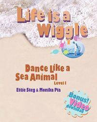 Life is a Wiggle: Dance Like a Sea Animal - Level 1
