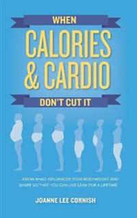 Bokomslag för "When Calories & Cardio Don't Cut It"