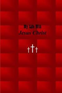 My Life with Jesus Christ