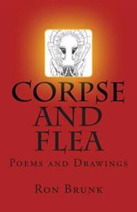 Corpse and Flea: Poems & Drawings