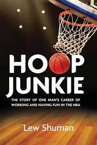 Hoop Junkie: The story of one man's career working and having fun with players, coaches and broadcasters of the NBA.