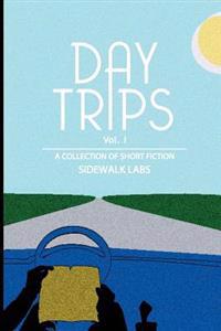 Day Trips, Vol. 1: A Collection of Speculative Fiction