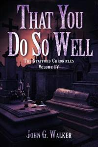 That You Do So Well: Book IV of the Statford Chronicles