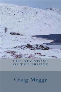 The Key-Stone Of The Bridge