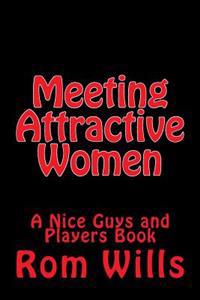 Meeting Attractive Women: A Nice Guys and Players Book