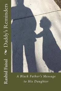 Daddy's Reminders: A Black Father's Message to His Daughter