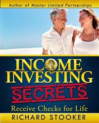Bokomslag for "Income Investing Secrets: How to Receive Ever-Growing Dividend and Interest Checks, Safeguard Your Portfolio and Retire Wealthy"