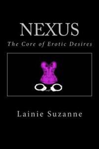 Nexus: The Core of Erotic Desires