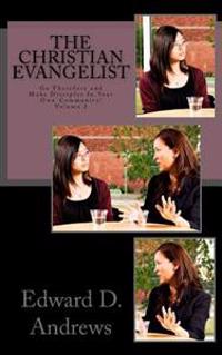 The Christian Evangelist: Go Therefore and Make Disciples in Your Own Community!