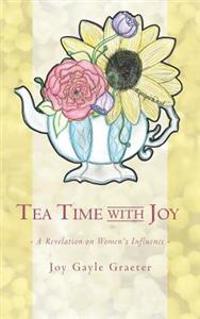 Tea Time with Joy: A Revelation on Women's Influence