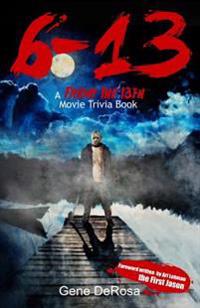 6-13 A Friday the 13th Movie Trivia Book