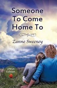 Someone to Come Home to - Uncut: Uncut Edition