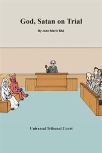 God, Satan on Trial: Universal Tribunal Court
