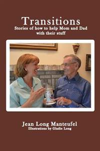 Bokomslag for "Transitions: Stories of How to Help Mom and Dad with Their Stuff"
