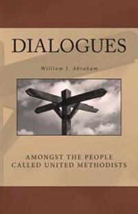 Dialogues: Amongst the People Called United Methodists